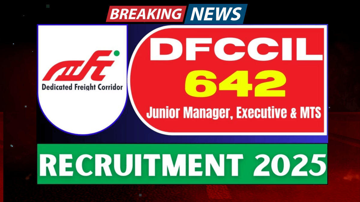 DFCCIL Recruitment 2025, Apply for 642 Junior Manager, Executive & MTS Online Form 2025