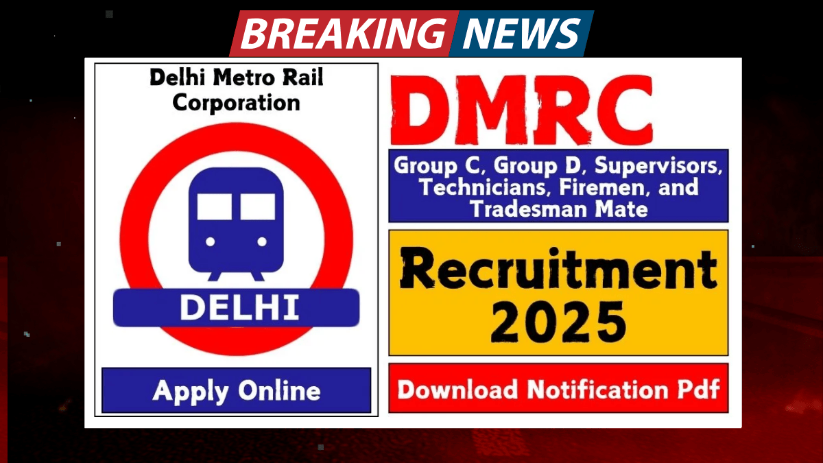 DMRC Recruitment 2025: Apply for 20,044 Vacancies in Delhi Metro Rail Corporation