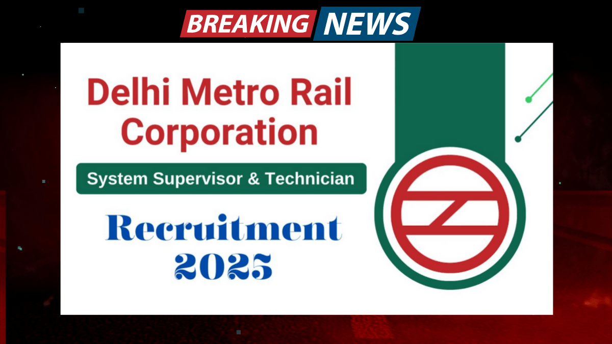 Delhi Metro Rail Corporation Recruitment 2025, Apply for System Supervisor & System Technician Posts