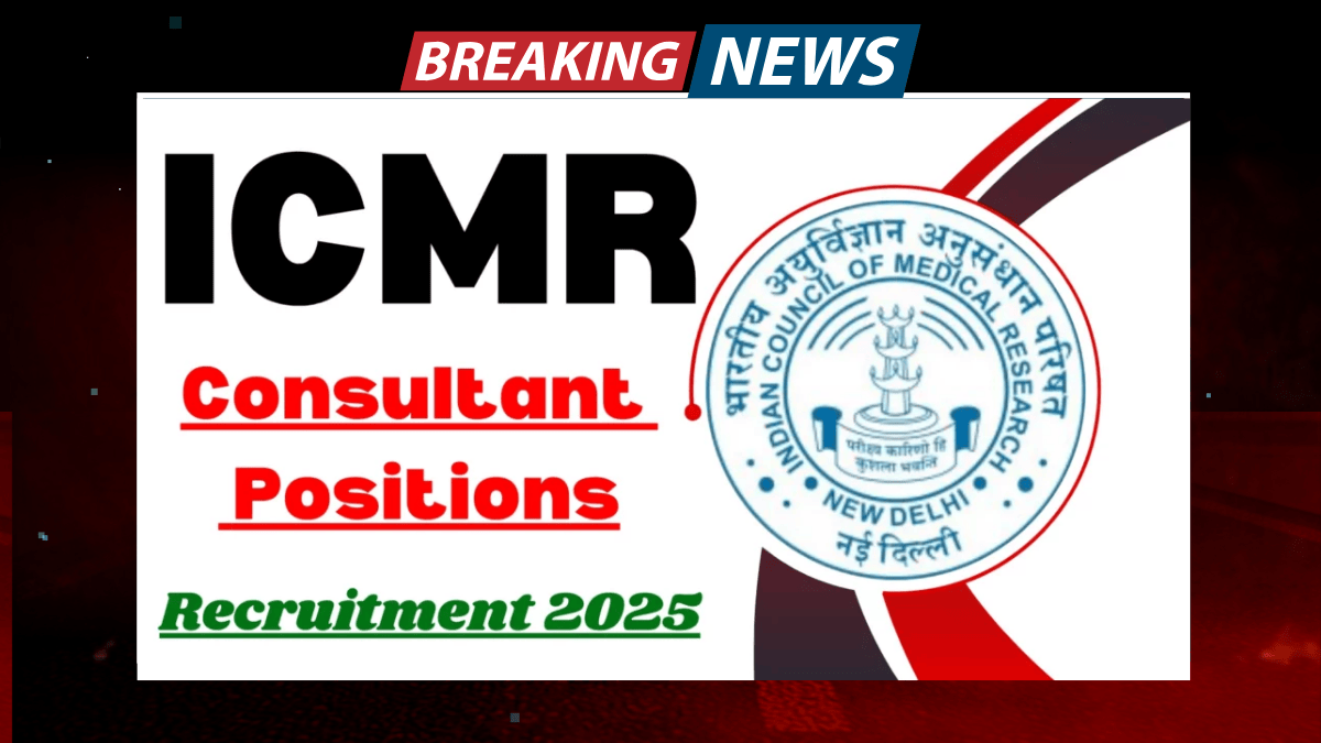 ICMR Recruitment 2025, Apply for Consultant Positions Vacancy Open