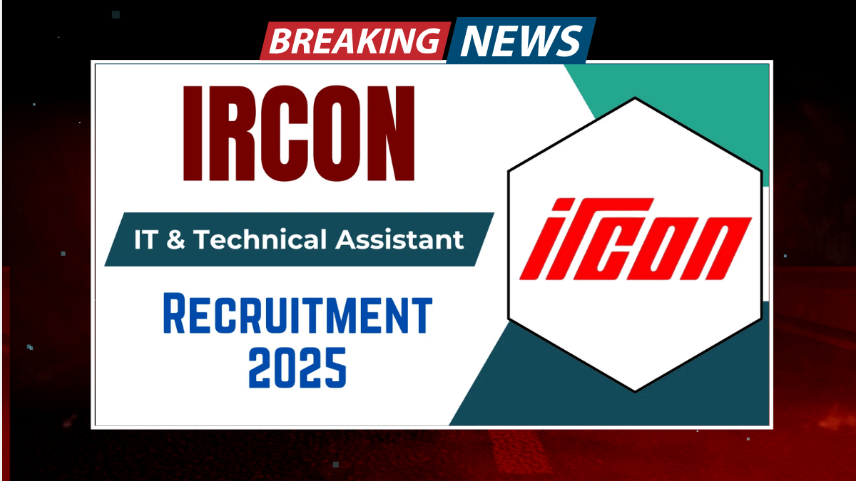 IRCON IT and Technical Assistant Recruitment 2025: Apply for 04 Vacancies at IRCON International Limited