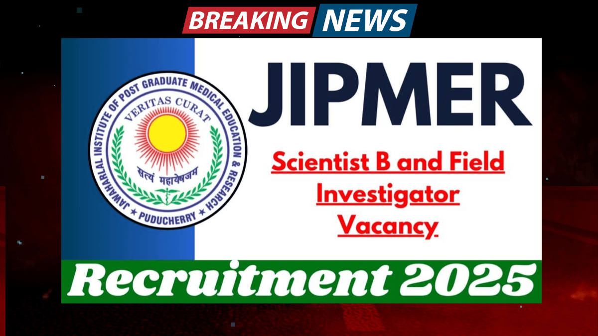 JIPMER Scientist B and Field Investigator Recruitment 2025