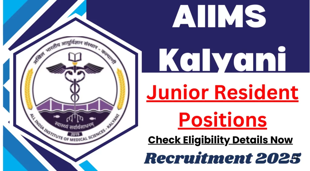 AIIMS Kalyani Junior Resident Recruitment Notification 2025 Out