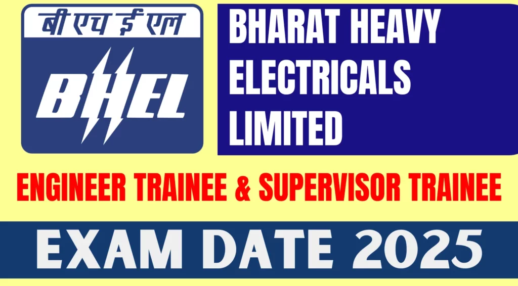 BHEL Exam Date 2025 Announced for 400 Engineer Trainee and Supervisor Trainee Vacancies