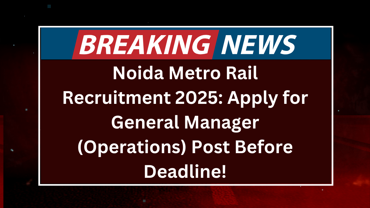 Noida Metro Rail Recruitment 2025