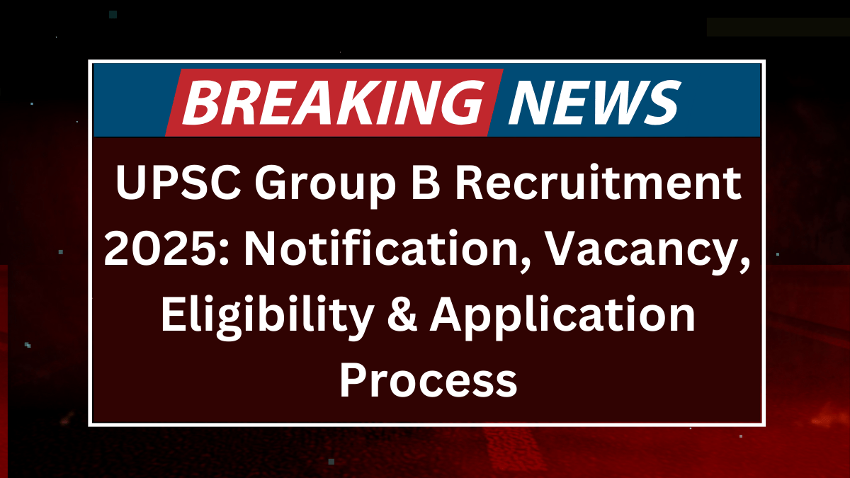 UPSC Group B Recruitment 2025